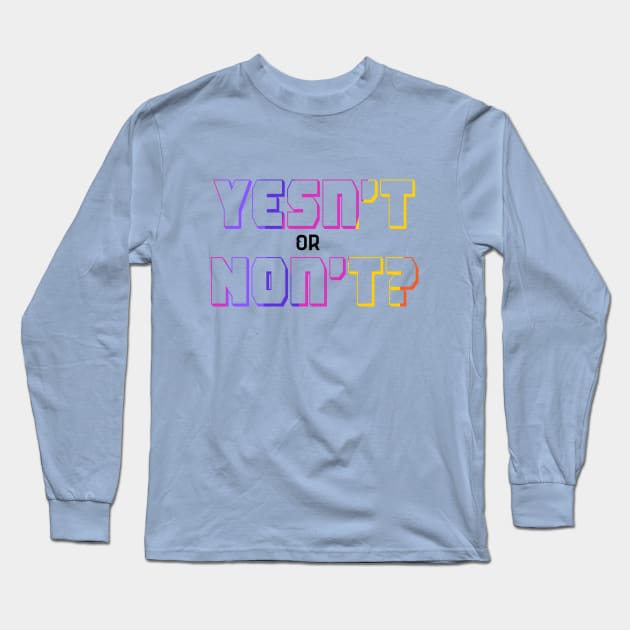 Yesn't or Non’t? Long Sleeve T-Shirt by parazitgoodz